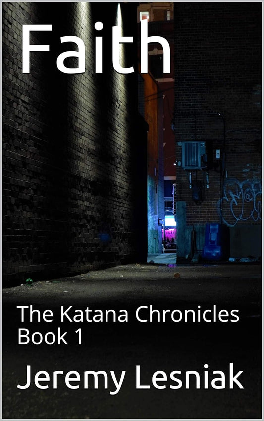 Faith: A Story of Unlikely Heroes in a Grim World - The Katana Chronicles: Book 1