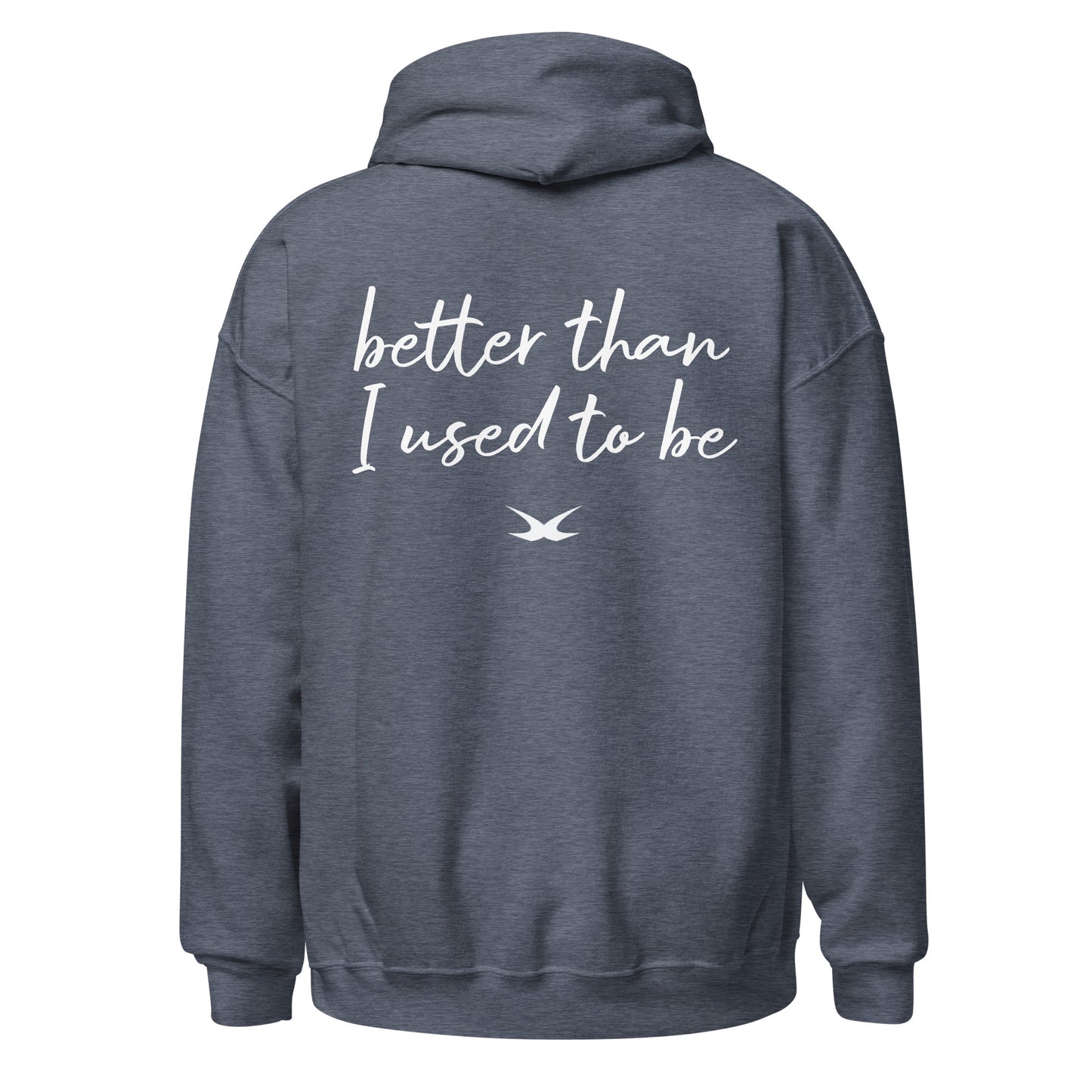 Better Than I Used To (Hoodie)