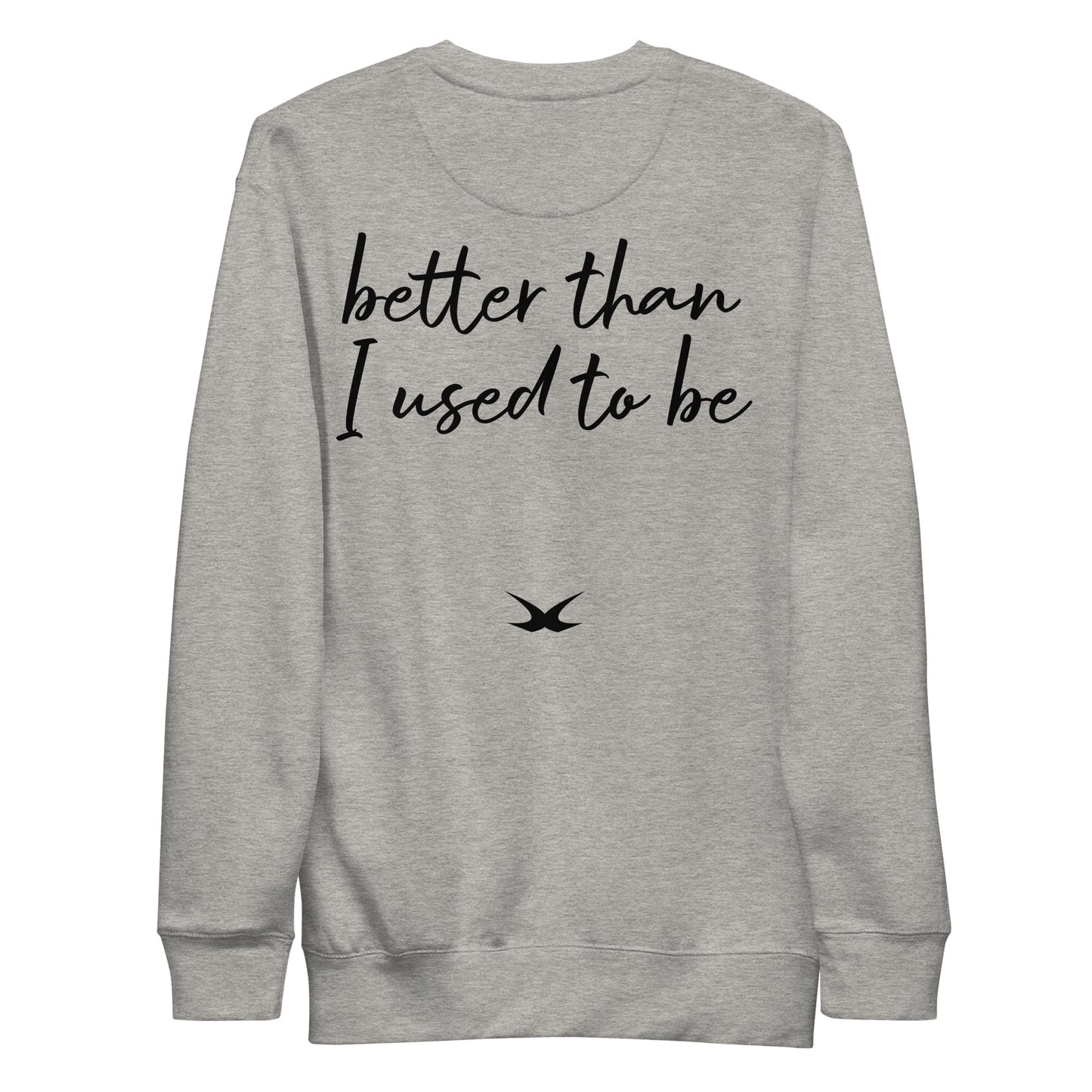 Better Than I Used To (Sweatshirt)