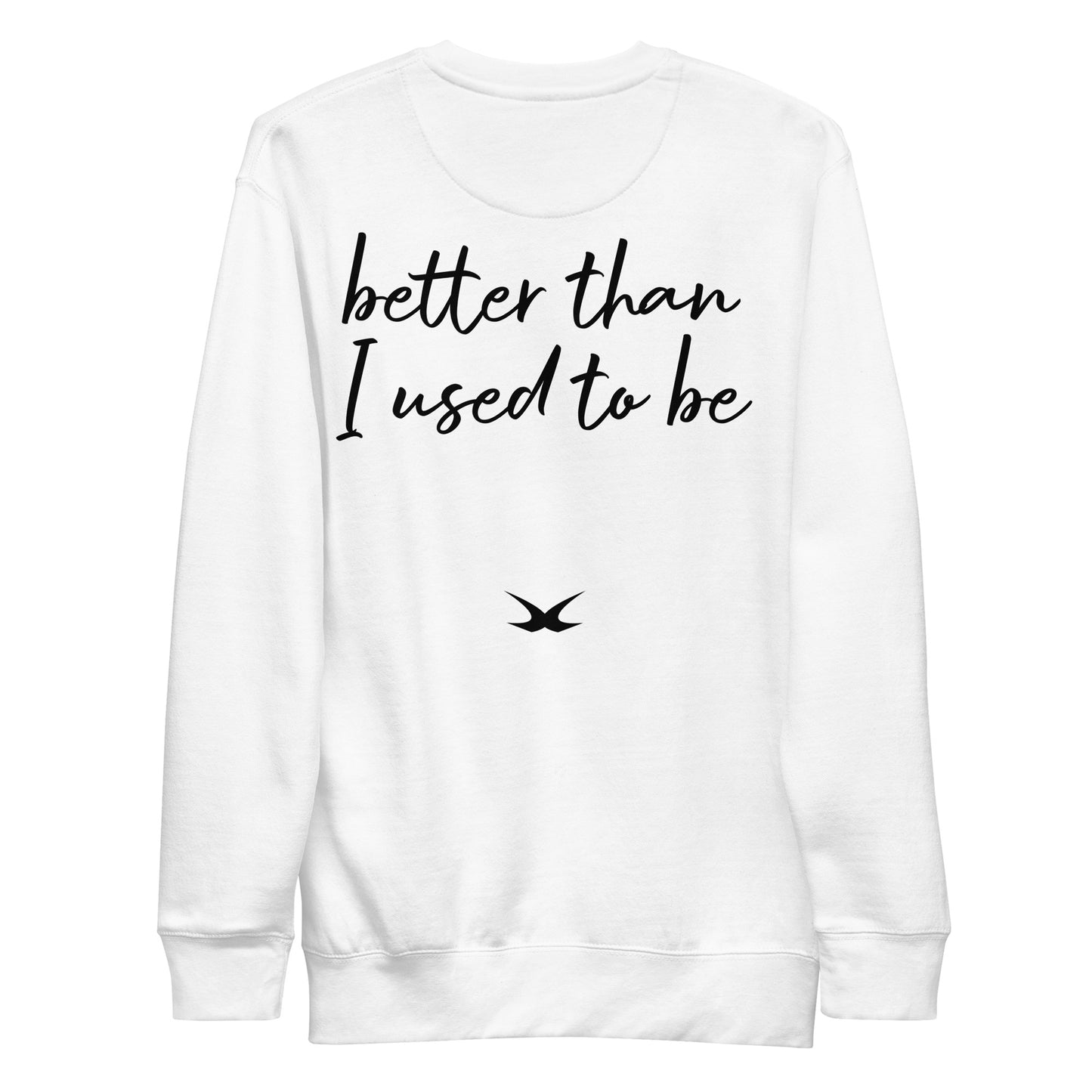 Better Than I Used To (Sweatshirt)