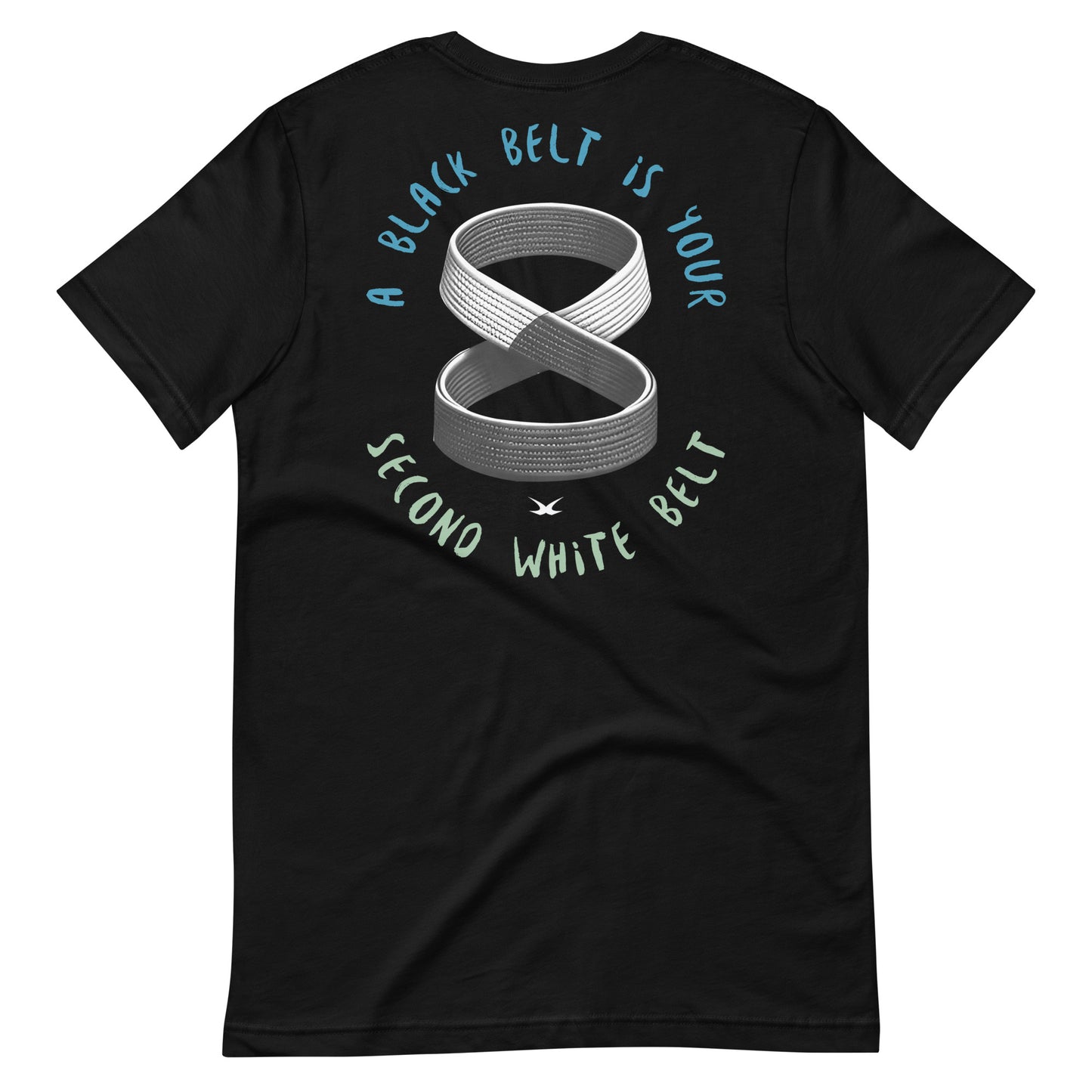 Black Belt is Your Second White Belt...Tee