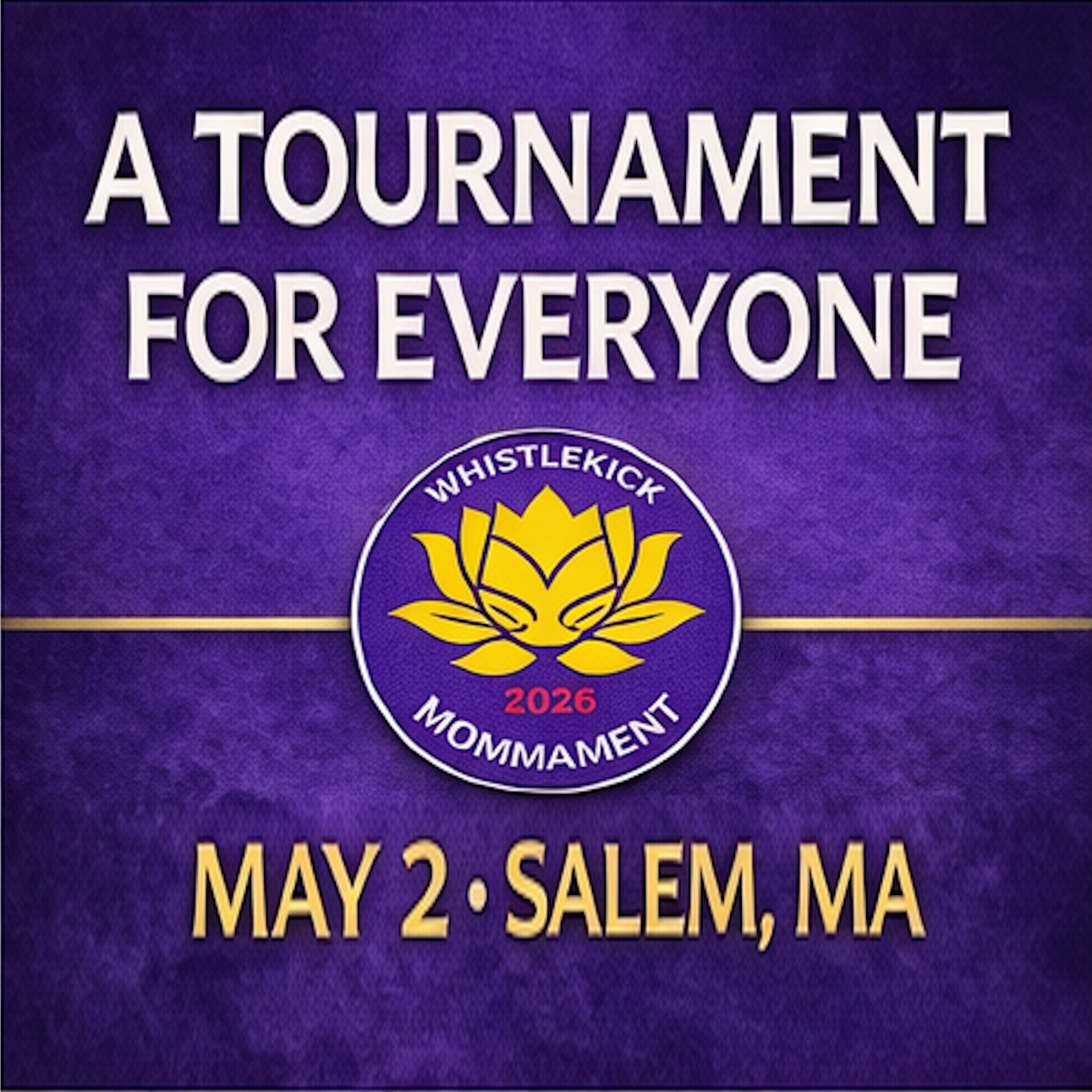 2026 Whistlekick "The Mommament" Martial Arts Tournament