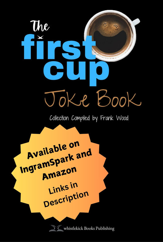 The First Cup Joke Book - Available through IngramSpark and Amazon - Links in Description