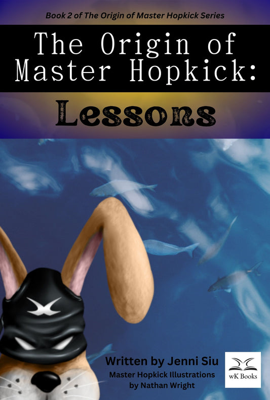 The Origin of Master Hopkick: Lessons by Jenni Siu (Book 2)