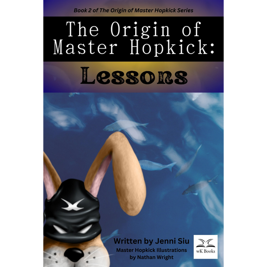 The Origin of Master Hopkick: Lessons by Jenni Siu (Book 2)