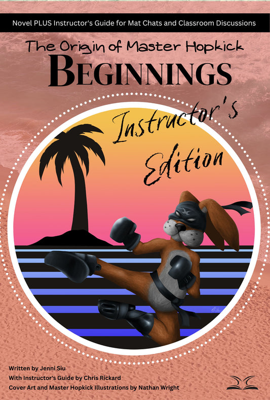 INSTRUCTOR'S EDITION The Origin of Master Hopkick: Beginnings: Special Edition PLUS The Mat Chat Guide