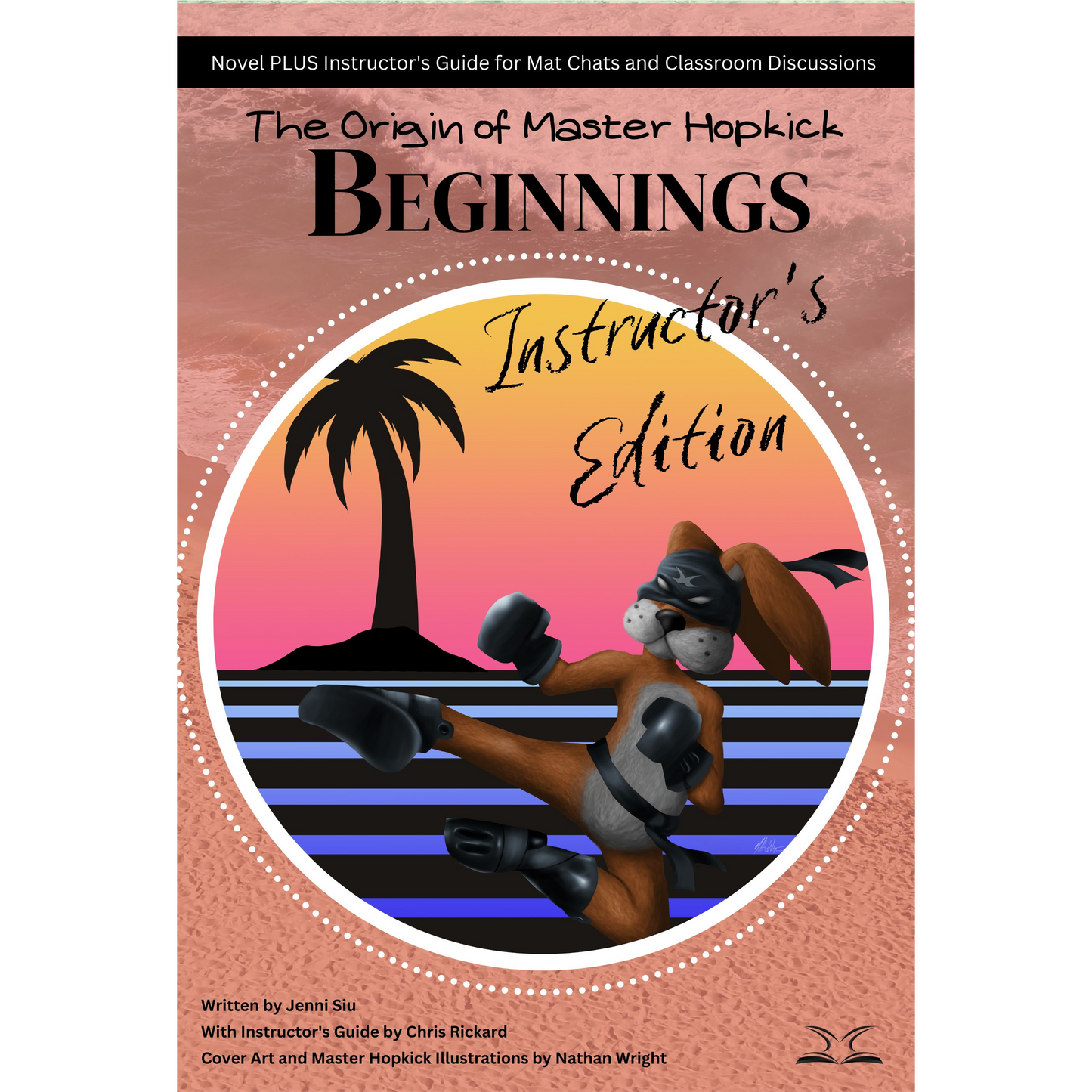 INSTRUCTOR'S EDITION The Origin of Master Hopkick: Beginnings: Special Edition PLUS The Mat Chat Guide