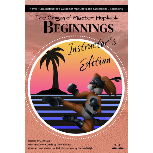 INSTRUCTOR'S EDITION The Origin of Master Hopkick: Beginnings: Special Edition PLUS The Mat Chat Guide