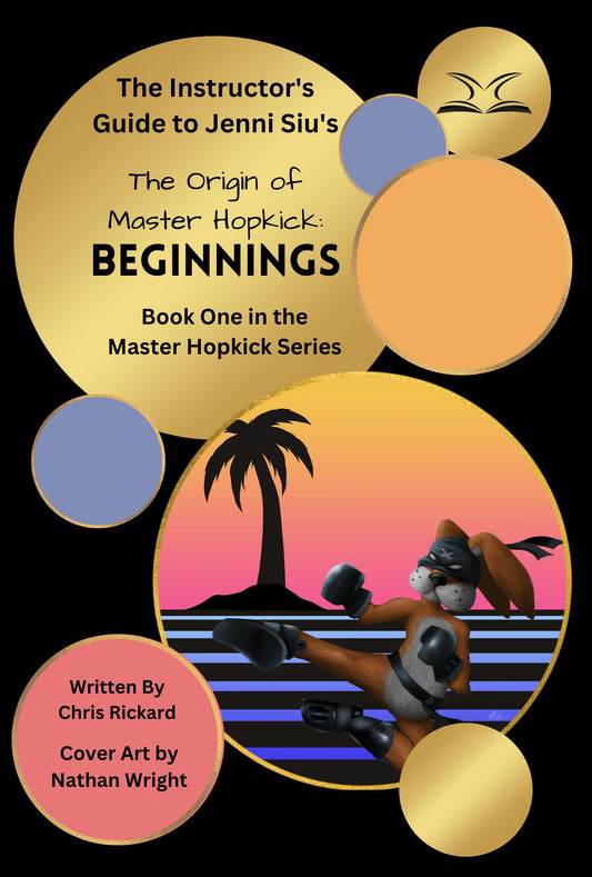 The Mat Chat and Classroom Discussion Guide to Jenni Siu's "The Origin of Master Hopkick: Beginnings" by Chris Rickard