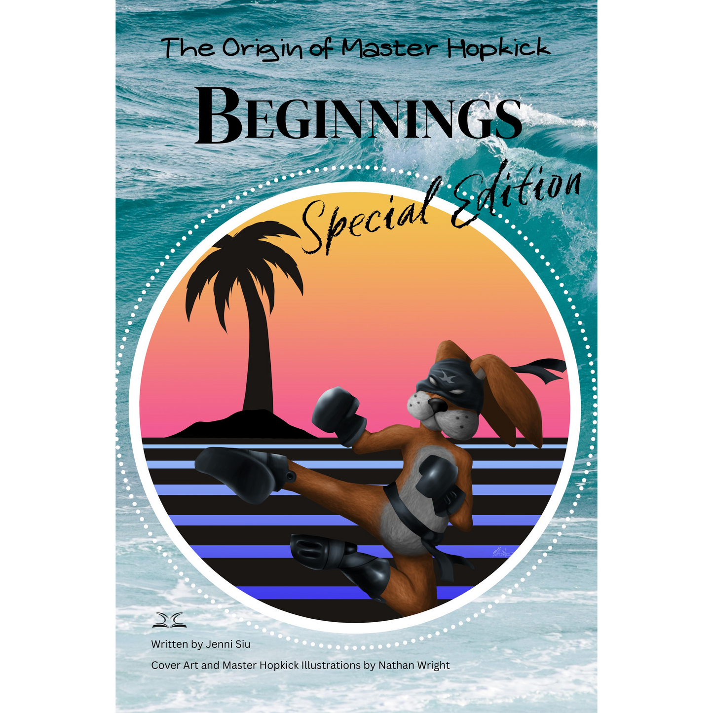 The Origin of Master Hopkick: Beginnings: Special Edition with Bonus Content by Jenni Siu