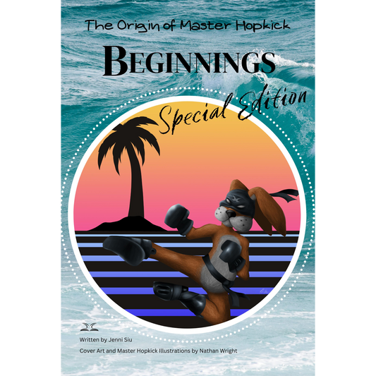 The Origin of Master Hopkick: Beginnings: Special Edition with Bonus Content by Jenni Siu